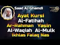 Lagu Ayat Kursi,Al Fatihah,Surah Ar Rahman,Yasin,Al Waqi'ah,Al Mulk,ikhlas,falaq,annas By Saad Al Ghamdi