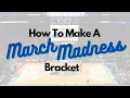 How To Make A March Madness Bracket