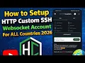 How to Setup HTTP Custom SSH Websocket Account For ALL Countries 2026