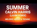 Download Lagu Calvin Harris - Summer (Lahm Remix) | Melodic House \u0026 Techno