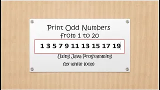 This Shows how to print odd numbers from 1 to 20 in Java Programming Language Series-3
