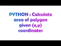 PYTHON Calculate area of polygon given x y coordinates
