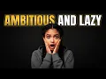 Men Who Are Lazy But Ambitious Psychology Behind It