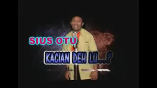 Download SIUS OTU - KACIAN DEH LU MP3