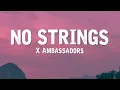 X Ambassadors - No Strings (Lyrics) 🎵