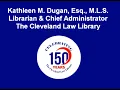 CLE LAW LIB 150th Oral Histories Kathleen M Dugan