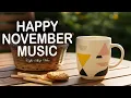 Happy November Music ☕ Positive Bossa Nova Instrumental for Happy Moods And Stress Relief