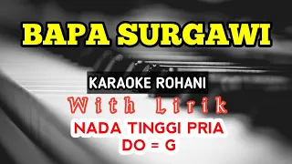 Download BAPA SURGAWI || KARAOKE ROHANI || DO = G || NADA TINGGI || NADA PRIA || HIGHER KEY MP3