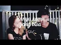 Download Lagu Hanya kamu yang bisa - Tiket ( cover by Zulfah Naily feat Rudy Hamzah )