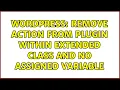 Wordpress Remove Action from Plugin within extended class and no assigned variable 2 Solutions