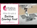 How to use a Button Sewing Foot Echidna Sewing