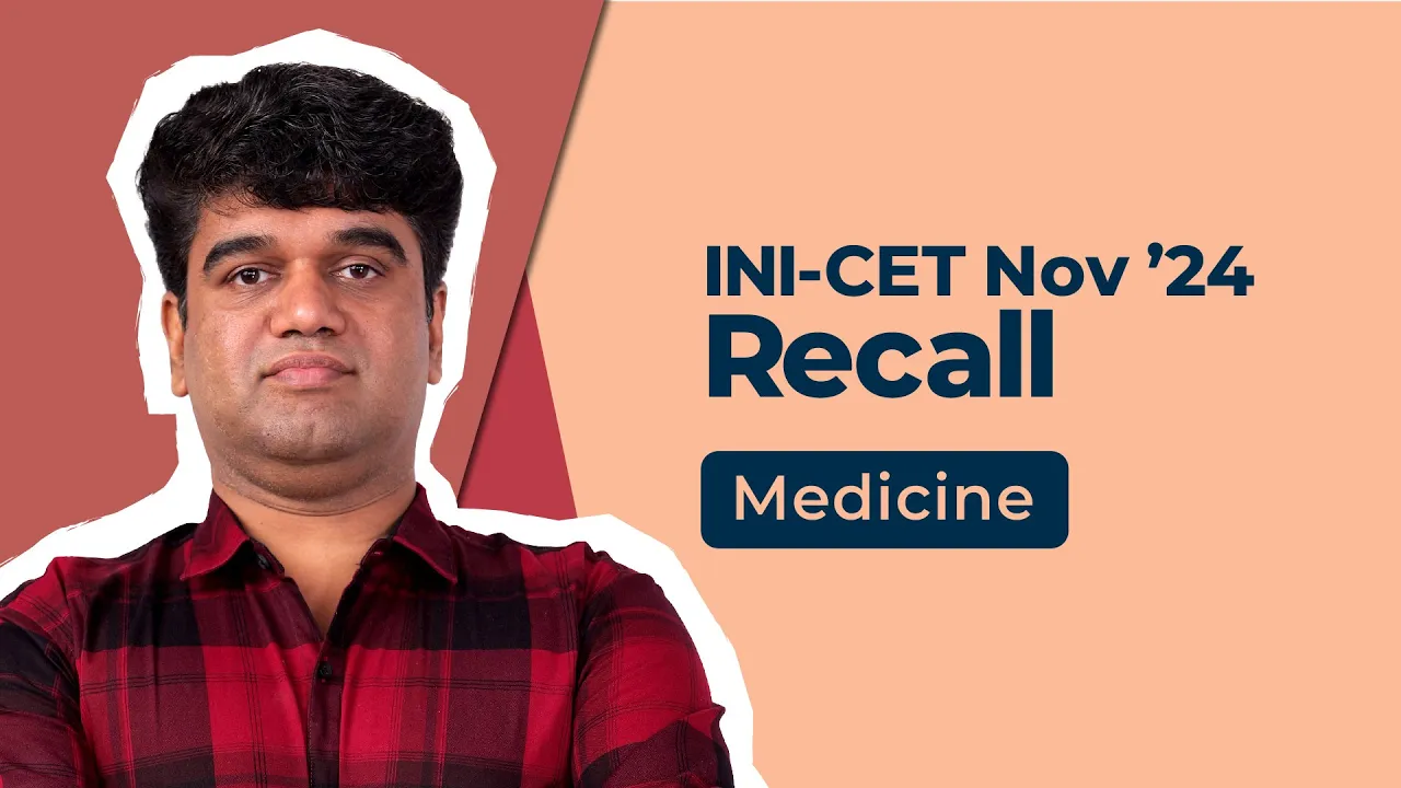 Exam Recall Series (INI-CET Nov '24) - Medicine