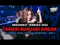 Lagu TAKUIK MANJADI ANGAN - BREAKBEAT TERBARU 2026 - VIRAL TIKTOK - [ RanzDTR -SND ] #breakbeat