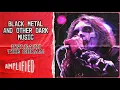 Lagu Black Metal And Other Dark Music | An Unfiltered Journey of Rhythm Through Black Music | Amplified
