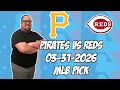 Pittsburgh Pirates vs Cincinnati Reds 26 MLB Pick Prediction MLB Betting Tips