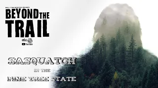 Sasquatch in the Pine Tree State - Bigfoot Beyond the Trail Maine Bigfoot Documentary