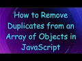 How to Remove Duplicates from an Array of Objects in JavaScript