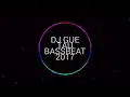 Download Lagu DJ GUE TAU BASSBEAT 2017