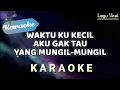 Download Lagu [Karaoke] WAKTU KU KECIL AKU GAK TAU YANG MUNGIL MUNGIL (tembak tembak dor dor dor)