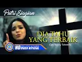 Download Lagu Putri Siagian - DIA TAU YANG TERBAIK | Lagu Rohani 2022 (Official Music Video)