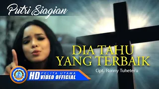 Download Putri Siagian - DIA TAU YANG TERBAIK | Lagu Rohani 2022 (Official Music Video) MP3