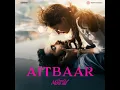 Aitbaar (From "Chand Mera Dil") · Sachin-Jigar · Faheem Abdullah · Amitabh Bhattacharya