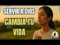 7 Razones para SERVIR a DIOS y Descubrir el Verdadero Sentido de tu Vida