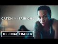 Catch The Fair One - Trailer 2022 Kali Reis Tiffany Chu Michael Drayer