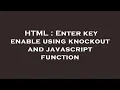 HTML Enter key enable using knockout and javascript function
