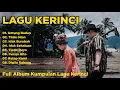 Lagu Kerinci Full Album Enak di dengar saat santai