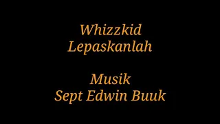 Download Whizzkid, Lepaskan, Karaoke, Nada nya sudah di Turunin.😀       Musik : Sept Edwin Buuk. MP3