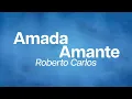 Roberto Carlos - Amada Amante (Lyric Video)