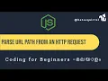 Node js Custom Routing Parsing Request Pathname with HTTP and URL Modules -