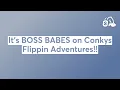 It s BOSS BABES on Conkys Flippin Adventures