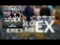 La Adictiva - Ya solo eres mi ex (Audio Oficial)
