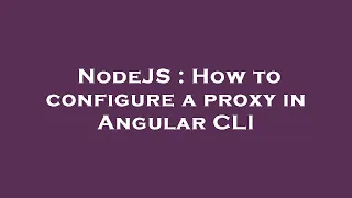 NodeJS How to configure a proxy in Angular CLI