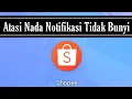 Download Lagu Cara Mengatasi Nada Notifikasi Shopee Tidak Bunyi