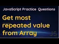 Get most repeated number from Array in JavaScript Most frequent most recurring element in array