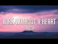 Download Lagu Faouzia - Born Without a Hearts + Vietsub