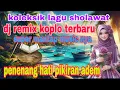 Download Lagu Sholawat paling penak Di dengarkan lur nonstop full bass #sharilmusik #popular 