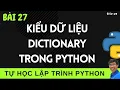 Lap trinh Python - 27 Kieu du lieu Dictionary