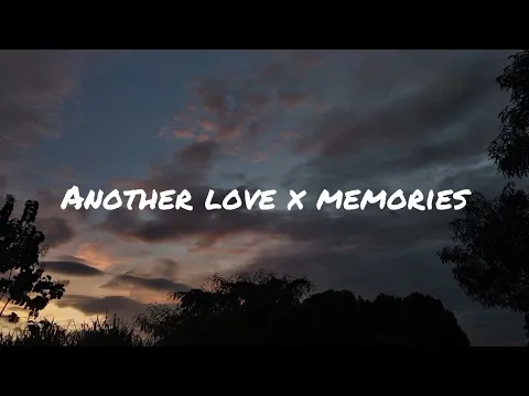 Download MP3 Another love x memories (lyrics)