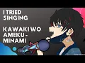 Download Lagu (I tried singing) Kawaki wo Ameku (カワキヲアメク)  - 美波 (Minami) [Night Nakano]