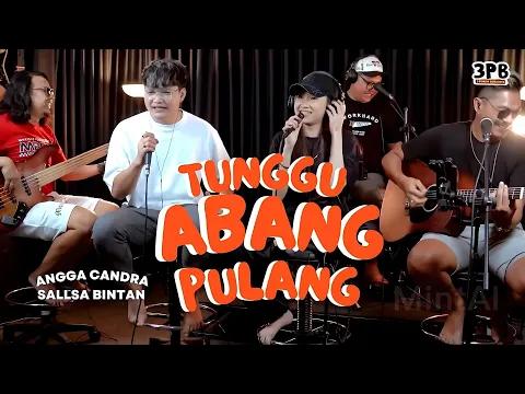 Download MP3 TUNGGU ABANG PULANG - ANGGA CANDRA FEAT 3PEMUDA BERBAHAYA & SALLSA BINTAN