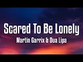 Download Lagu Martin Garrix \u0026 Dua Lipa - Scared To Be Lonely (Lyrics)