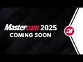 Mastercam 2025 Coming Soon