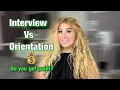 Difference between INTERVIEW and ORIENTATION Are you Hired yet