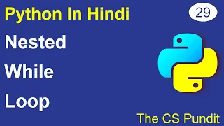 L29 - Nested While Loops in Python Nested Loops Python Tutorial in Hindi