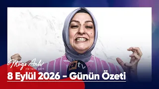 Günün Özeti - 8 Eylül 2026 | #MügeAnlı #mügeanlıiletatlısert