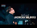 Download Lagu Syahriyadi - Jadikan Milikku (Official Lyric Video)